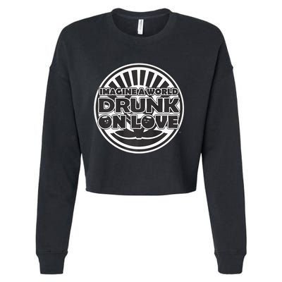 Imagine A World Drunk On Love With Big Cropped Pullover Crew