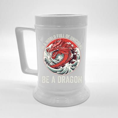 In A World Full Of Unicorns Be A Dragon Dragon Lovers Unicorns & Dragons Beer Stein