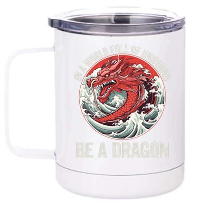 In A World Full Of Unicorns Be A Dragon Dragon Lovers Unicorns & Dragons 12 oz Stainless Steel Tumbler Cup