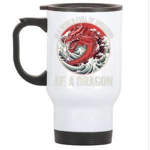 In A World Full Of Unicorns Be A Dragon Dragon Lovers Unicorns & Dragons Stainless Steel Travel Mug