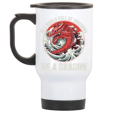 In A World Full Of Unicorns Be A Dragon Dragon Lovers Unicorns & Dragons Stainless Steel Travel Mug