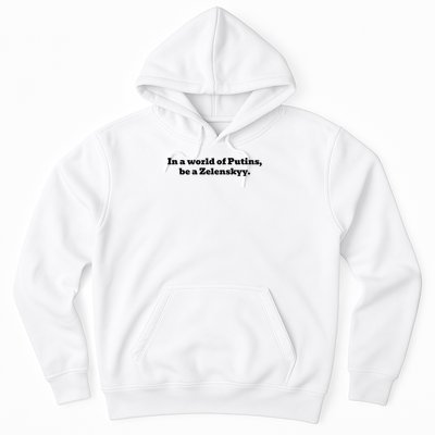 In a world full of Putins, be a Zelenskyy  Hoodie