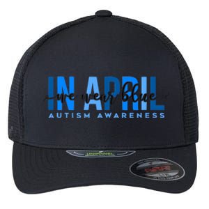 In April We Wear Blue Autism Awareness Flexfit Unipanel Trucker Cap