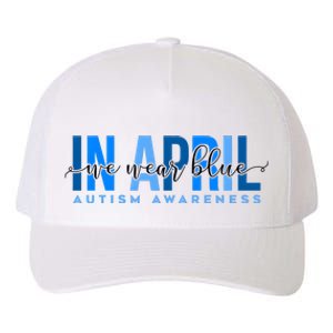 In April We Wear Blue Autism Awareness Yupoong Adult 5-Panel Trucker Hat