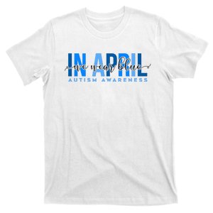 In April We Wear Blue Autism Awareness T-Shirt