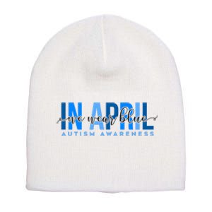 In April We Wear Blue Autism Awareness Short Acrylic Beanie