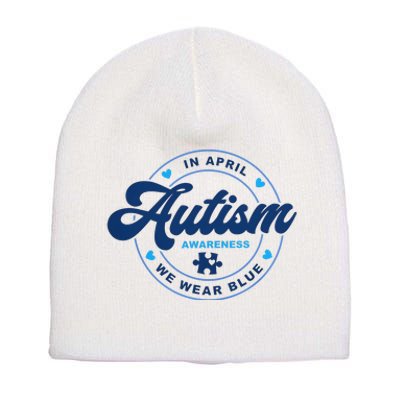 In April We Wear Blue For Autism Awareness Short Acrylic Beanie