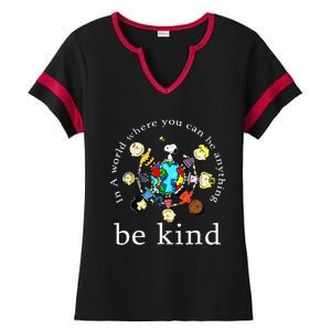 In A World Where You Can Be Anything Be Kind Kindness Day Ladies Halftime Notch Neck Tee