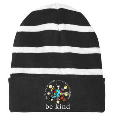 In A World Where You Can Be Anything Be Kind Kindness Day Striped Beanie with Solid Band