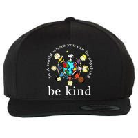 In A World Where You Can Be Anything Be Kind Kindness Day Wool Snapback Cap