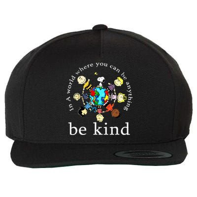 In A World Where You Can Be Anything Be Kind Kindness Day Wool Snapback Cap