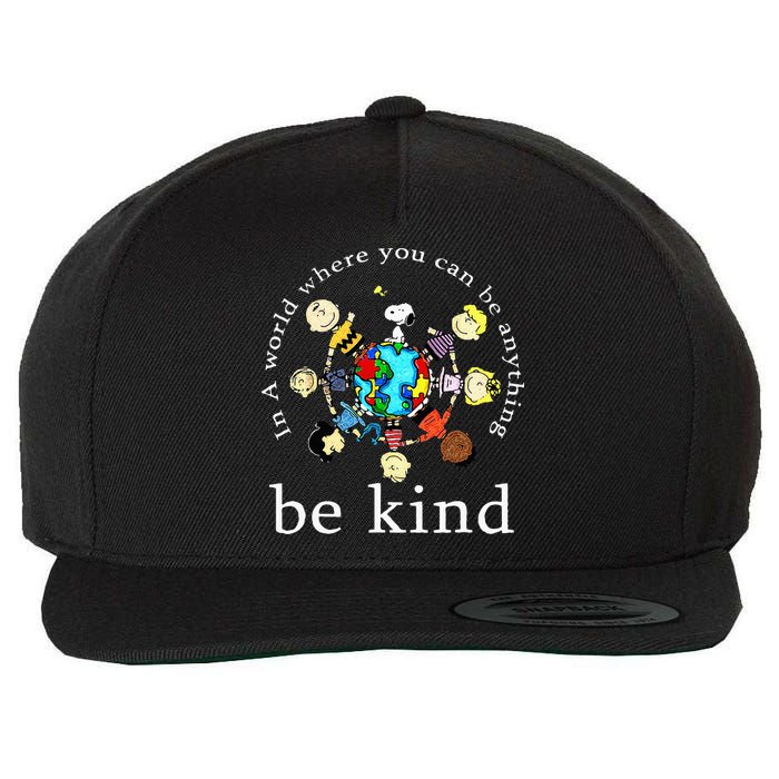 In A World Where You Can Be Anything Be Kind Kindness Day Wool Snapback Cap