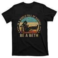 In A World Full Of Karens Be A Beth T-Shirt