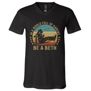 In A World Full Of Karens Be A Beth V-Neck T-Shirt