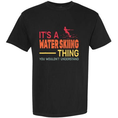 ItS A Water Skiing Thing Water Ski Vintage Garment-Dyed Heavyweight T-Shirt