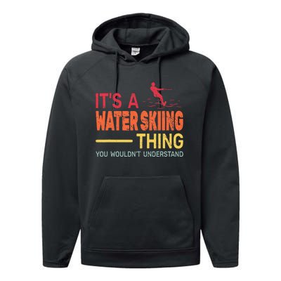 ItS A Water Skiing Thing Water Ski Vintage Performance Fleece Hoodie