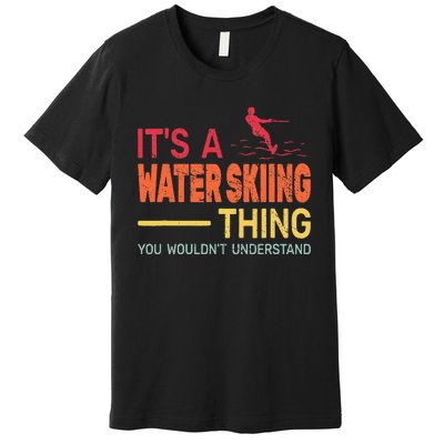 ItS A Water Skiing Thing Water Ski Vintage Premium T-Shirt