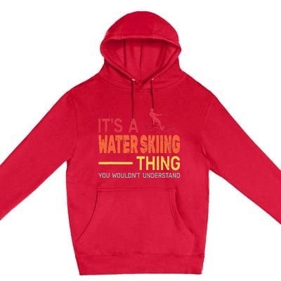 ItS A Water Skiing Thing Water Ski Vintage Premium Pullover Hoodie