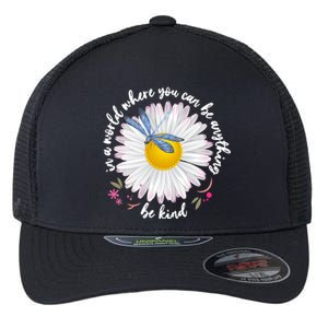 In A World Where You Can Be Anything Be Kind Daisy Flexfit Unipanel Trucker Cap