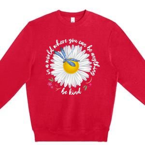 In A World Where You Can Be Anything Be Kind Daisy Premium Crewneck Sweatshirt