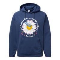 In A World Where You Can Be Anything Be Kind Daisy Performance Fleece Hoodie