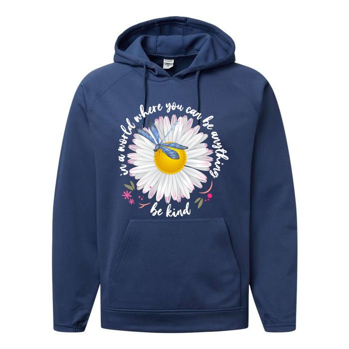 In A World Where You Can Be Anything Be Kind Daisy Performance Fleece Hoodie