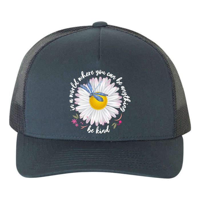 In A World Where You Can Be Anything Be Kind Daisy Yupoong Adult 5-Panel Trucker Hat