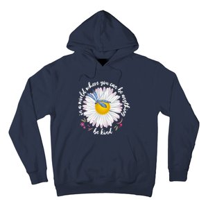 In A World Where You Can Be Anything Be Kind Daisy Hoodie