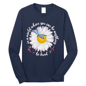 In A World Where You Can Be Anything Be Kind Daisy Long Sleeve Shirt