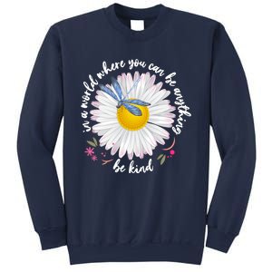 In A World Where You Can Be Anything Be Kind Daisy Sweatshirt