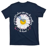 In A World Where You Can Be Anything Be Kind Daisy T-Shirt