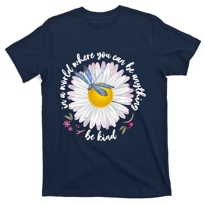 In A World Where You Can Be Anything Be Kind Daisy T-Shirt