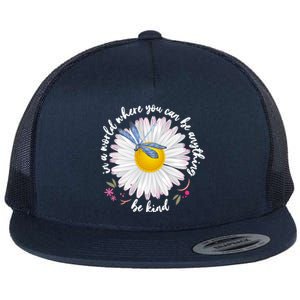 In A World Where You Can Be Anything Be Kind Daisy Flat Bill Trucker Hat