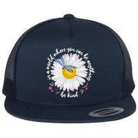 In A World Where You Can Be Anything Be Kind Daisy Flat Bill Trucker Hat