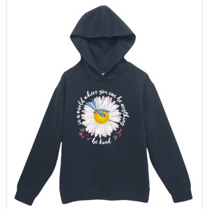 In A World Where You Can Be Anything Be Kind Daisy Urban Pullover Hoodie