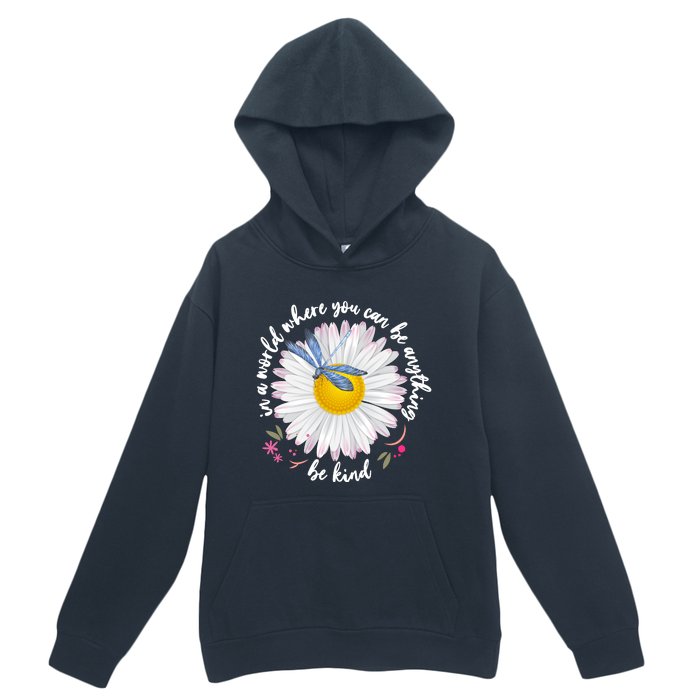 In A World Where You Can Be Anything Be Kind Daisy Urban Pullover Hoodie