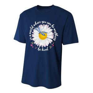 In A World Where You Can Be Anything Be Kind Daisy Performance Sprint T-Shirt