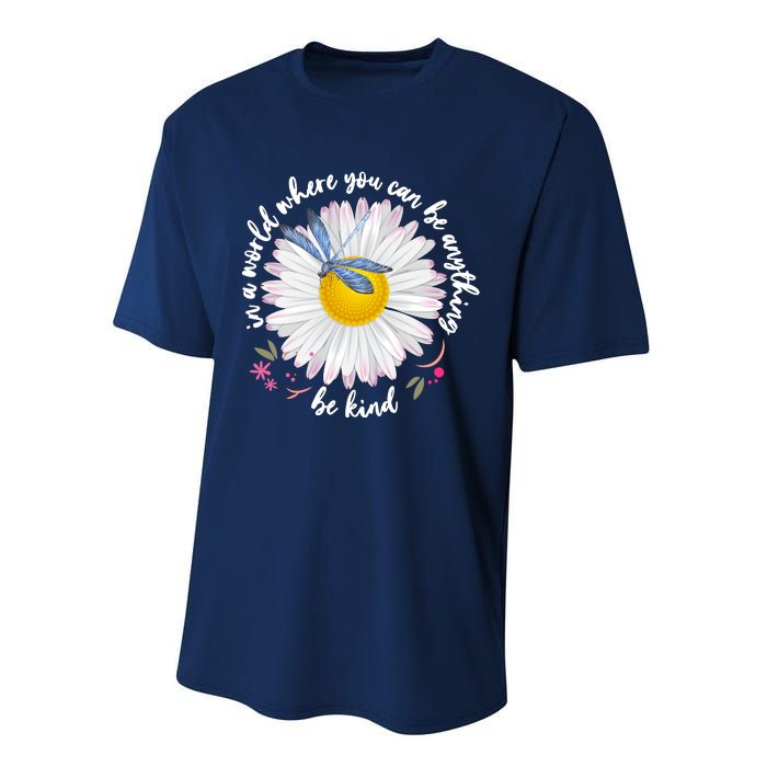 In A World Where You Can Be Anything Be Kind Daisy Performance Sprint T-Shirt