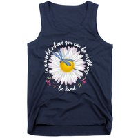 In A World Where You Can Be Anything Be Kind Daisy Tank Top