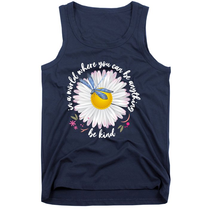 In A World Where You Can Be Anything Be Kind Daisy Tank Top