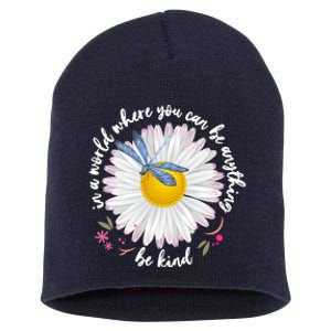 In A World Where You Can Be Anything Be Kind Daisy Short Acrylic Beanie