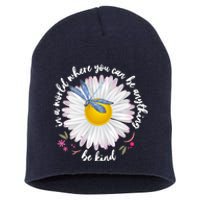 In A World Where You Can Be Anything Be Kind Daisy Short Acrylic Beanie