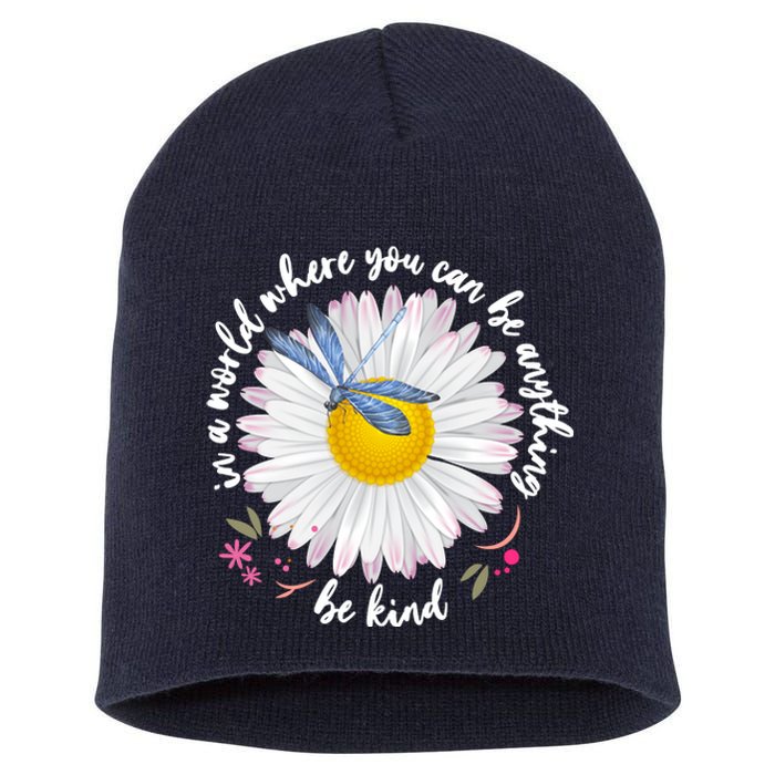 In A World Where You Can Be Anything Be Kind Daisy Short Acrylic Beanie