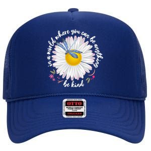 In A World Where You Can Be Anything Be Kind Daisy High Crown Mesh Back Trucker Hat