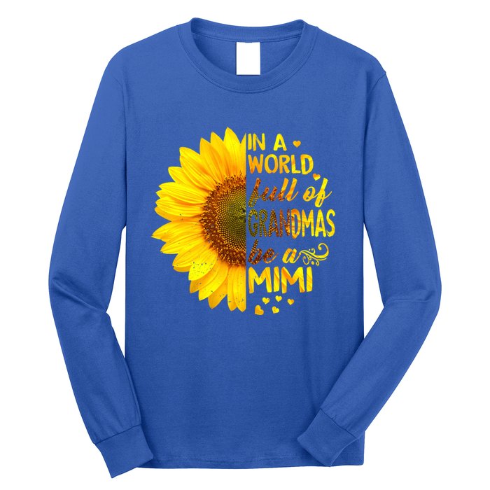 In A World Full Of Grandmas Be Mimi Sunflower Cute Gift Long Sleeve Shirt