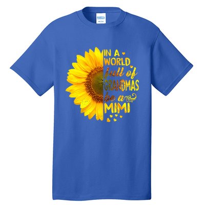 In A World Full Of Grandmas Be Mimi Sunflower Cute Gift Tall T-Shirt