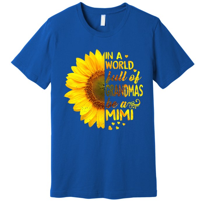 In A World Full Of Grandmas Be Mimi Sunflower Cute Gift Premium T-Shirt