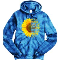 In A World Full Of Grandmas Be Mimi Sunflower Cute Gift Tie Dye Hoodie