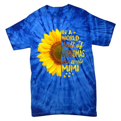 In A World Full Of Grandmas Be Mimi Sunflower Cute Gift Tie-Dye T-Shirt