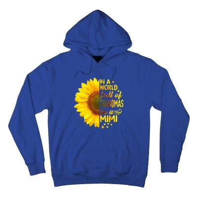 In A World Full Of Grandmas Be Mimi Sunflower Cute Gift Tall Hoodie